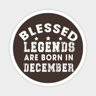 Blessed Legends Are Born In December Funny Christian Birthday Magnet